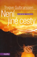 Kniha: Není jiné cesty (Trygve Gulbranssen). Motto, 2009 Kniha: Není jiné cesty (Trygve Gulbranssen). Motto, 2009