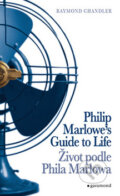Život podle Phila Marlowa (Philip Marlowe&#039;s Guide to Life) - Raymond Chandler, Garamond, 2009