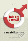 Kniha: Jak žít s muži a nezbláznit se (Lynn Rasmussen). Jota, 2008 Kniha: Jak žít s muži a nezbláznit se (Lynn Rasmussen). Jota, 2008