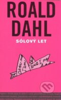 Kniha: Sólový let (Roald Dahl). Volvox Globator, 2009 Kniha: Sólový let (Roald Dahl). Volvox Globator, 2009