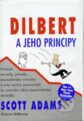 Kniha: Dilbert a jeho principy (Scott Adams). Pragma, 2009 Kniha: Dilbert a jeho principy (Scott Adams). Pragma, 2009