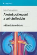 Akutní poškození a selhání ledvin v klinické medicíně - Vladimír Teplan a kol., 2009