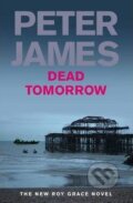 Kniha: Dead Tomorrow (Peter James). Pan Books, 2009 Kniha: Dead Tomorrow (Peter James). Pan Books, 2009