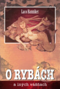 Kniha: O rybách a iných vášňach (Ladislav Hanniker). Forza Music, 2009 Kniha: O rybách a iných vášňach (Ladislav Hanniker). Forza Music, 2009