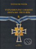 Kniha: Vyznamenání a bojové odznaky Třetí říše II. (Svetozár Pavlík). OXO GROUP a.s., 2009 Kniha: Vyznamenání a bojové odznaky Třetí říše II. (Svetozár Pavlík). OXO GROUP a.s., 2009