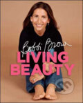 Kniha: Bobbi Brown Living Beauty (Bobbi Brown). Headline Book, 2009 Kniha: Bobbi Brown Living Beauty (Bobbi Brown). Headline Book, 2009