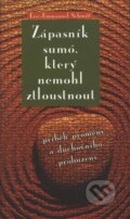 Kniha: Zápasník sumó, který nemohl ztloustnout (Eric-Emmanuel Schmitt), 2009 Kniha: Zápasník sumó, který nemohl ztloustnout (Eric-Emmanuel Schmitt), 2009