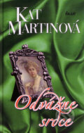 Kniha: Odvážne srdce (Kat Martinová), 2009 Kniha: Odvážne srdce (Kat Martinová), 2009