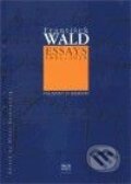 Kniha: Essays 1891-1929 (František Wald). WALD Press, 2009 Kniha: Essays 1891-1929 (František Wald). WALD Press, 2009