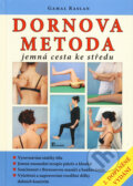 Kniha: Dornova metoda (Gamal Raslan). Poznání, 2009 Kniha: Dornova metoda (Gamal Raslan). Poznání, 2009