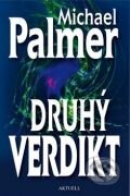 Kniha: Druhý verdikt (Michael Palmer). Aktuell, 2009 Kniha: Druhý verdikt (Michael Palmer). Aktuell, 2009