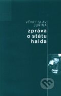 Kniha: Zpráva o státu halda (Věnceslav Juřina). Repronis, 2009 Kniha: Zpráva o státu halda (Věnceslav Juřina). Repronis, 2009