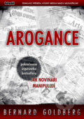 Kniha: Arogance (Bernard Goldberg). Ideál, 2009 Kniha: Arogance (Bernard Goldberg). Ideál, 2009