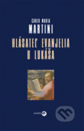 Kniha: Hlásateľ evanjelia u Lukáša (Carlo Maria Martini). Serafín, 2009 Kniha: Hlásateľ evanjelia u Lukáša (Carlo Maria Martini). Serafín, 2009