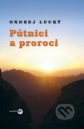 Kniha: Pútnici a proroci (Ondrej Lucký). Serafín, 2009 Kniha: Pútnici a proroci (Ondrej Lucký). Serafín, 2009