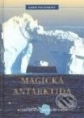 Kniha: Magická Antarktida (Karin Pavlosková). Mladá fronta, 2009 Kniha: Magická Antarktida (Karin Pavlosková). Mladá fronta, 2009