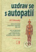 Kniha: Uzdrav se s autopatií (Jiří Čehovský). Alternativa, 2009 Kniha: Uzdrav se s autopatií (Jiří Čehovský). Alternativa, 2009
