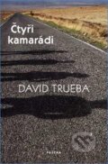 Kniha: Čtyři kamarádi (David Trueba). Paseka, 2009 Kniha: Čtyři kamarádi (David Trueba). Paseka, 2009