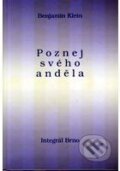 Kniha: Poznej svého anděla (Benjamin Klein). Integrál, 2009 Kniha: Poznej svého anděla (Benjamin Klein). Integrál, 2009