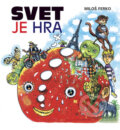 Kniha: Svet je hra (Miloš Ferko). Vydavateľstvo Spolku slovenských spisovateľov, 2009 Kniha: Svet je hra (Miloš Ferko). Vydavateľstvo Spolku slovenských spisovateľov, 2009