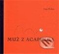 Kniha: Muž z Acapulca (Ivan Petlan a Luděk Joska). Druhé město, 2009 Kniha: Muž z Acapulca (Ivan Petlan a Luděk Joska). Druhé město, 2009