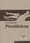 Kniha: Převlékárna (Jerzy Franczak). Protimluv, 2009 Kniha: Převlékárna (Jerzy Franczak). Protimluv, 2009