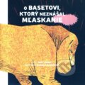 Kniha: O Basetovi, ktorý neznášal mľaskanie (Miro Čársky). ASIL - asociácia ilustrátorov, 2009 Kniha: O Basetovi, ktorý neznášal mľaskanie (Miro Čársky). ASIL - asociácia ilustrátorov, 2009