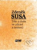 Tělo a duše ve zdraví a v nemoci - Zdeněk Susa, Facta medica, 2009