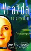 Kniha: Vražda na silvestra (Lee Harrisová). Motto, 2009 Kniha: Vražda na silvestra (Lee Harrisová). Motto, 2009