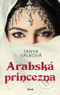 Kniha: Arabská princezna (Tanya Valková). Ikar CZ, 2020 Kniha: Arabská princezna (Tanya Valková). Ikar CZ, 2020