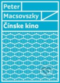 Kniha: Čínske kino (Peter Macsovszky). Vlna, 2020 Kniha: Čínske kino (Peter Macsovszky). Vlna, 2020