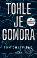 Kniha: Tohle je Gomora (Tom Chatfield). Kalibr, 2020 Kniha: Tohle je Gomora (Tom Chatfield). Kalibr, 2020
