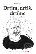 Kniha: Drtím, drtíš, drtíme (s krízou za zadkom) (Fedor Gál). Petit Press, 2020 Kniha: Drtím, drtíš, drtíme (s krízou za zadkom) (Fedor Gál). Petit Press, 2020