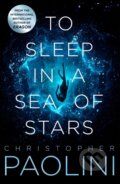 Kniha: To Sleep in a Sea of Stars (Christopher Paolini). Tor, 2020 Kniha: To Sleep in a Sea of Stars (Christopher Paolini). Tor, 2020