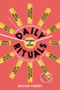 Kniha: Daily Rituals Women at Work (Mason Currey). Picador, 2020 Kniha: Daily Rituals Women at Work (Mason Currey). Picador, 2020