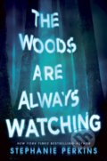 Kniha: The Woods are Always Watching (Stephanie Perkins). Macmillan Children Books, 2021 Kniha: The Woods are Always Watching (Stephanie Perkins). Macmillan Children Books, 2021