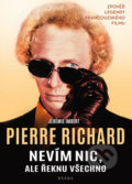 Kniha: Nevím nic, ale řeknu všechno (Jérémie Imbert a Pierre Richard). Brána, 2020 Kniha: Nevím nic, ale řeknu všechno (Jérémie Imbert a Pierre Richard). Brána, 2020