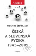 Kniha: Česká a slovenská fyzika 1945-2005 (Ivo Kraus a Štefan Zajac). Academia, 2020 Kniha: Česká a slovenská fyzika 1945-2005 (Ivo Kraus a Štefan Zajac). Academia, 2020