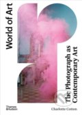 Kniha: The Photograph as Contemporary Art (Charlotte Cotton). Thames & Hudson, 2020 Kniha: The Photograph as Contemporary Art (Charlotte Cotton). Thames & Hudson, 2020