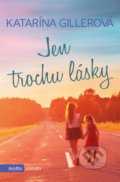 Kniha: Jen trochu lásky (Katarína Gillerová). Motto, 2020 Kniha: Jen trochu lásky (Katarína Gillerová). Motto, 2020