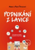 Kniha: Podnikání z lavice (Adam Štrunc a Pavel Štrunc). BIZBOOKS, 2020 Kniha: Podnikání z lavice (Adam Štrunc a Pavel Štrunc). BIZBOOKS, 2020