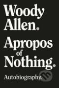Apropos of Nothing - Woody Allen, Skyhorse, 2020