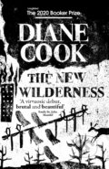 Kniha: The New Wilderness (Diane Cook). Oneworld, 2020 Kniha: The New Wilderness (Diane Cook). Oneworld, 2020