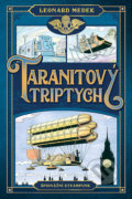 Kniha: Taranitový triptych (Leonard Medek). Straky na vrbě, 2020 Kniha: Taranitový triptych (Leonard Medek). Straky na vrbě, 2020