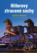 Kniha: Hitlerovy ztracené sochy (Arthur Brand). CPRESS, 2020 Kniha: Hitlerovy ztracené sochy (Arthur Brand). CPRESS, 2020