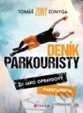 Kniha: Deník parkouristy (Tomáš Zonyga). CPRESS, 2020 Kniha: Deník parkouristy (Tomáš Zonyga). CPRESS, 2020