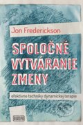 E-kniha: Spoločné vytváranie zmeny; efektívne techniky dynamickej terapie (Jon Frederickson), 2020 E-kniha: Spoločné vytváranie zmeny; efektívne techniky dynamickej terapie (Jon Frederickson), 2020