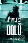 Kniha: Nedívej se dolů (T.M. Logan). OLDAG, 2020 Kniha: Nedívej se dolů (T.M. Logan). OLDAG, 2020