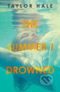 Kniha: The Summer I Drowned (Taylor Hale). Penguin Books, 2020 Kniha: The Summer I Drowned (Taylor Hale). Penguin Books, 2020