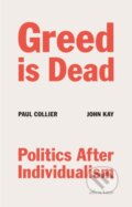 Kniha: Greed Is Dead (John Kay a Paul Collier). Allen Lane, 2020 Kniha: Greed Is Dead (John Kay a Paul Collier). Allen Lane, 2020
